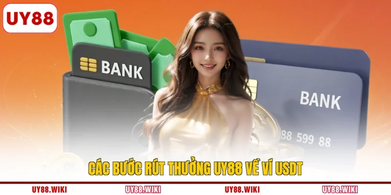 Các bước rút thưởng UY88 về ví USDT