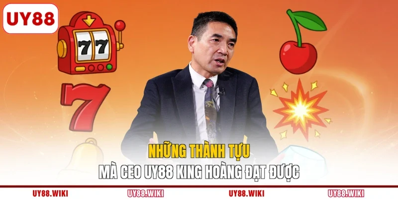 Những thành tựu mà CEO UY88 King Hoàng đạt được