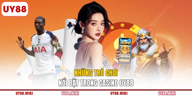 Những trò chơi nổi bật trong casino UY88