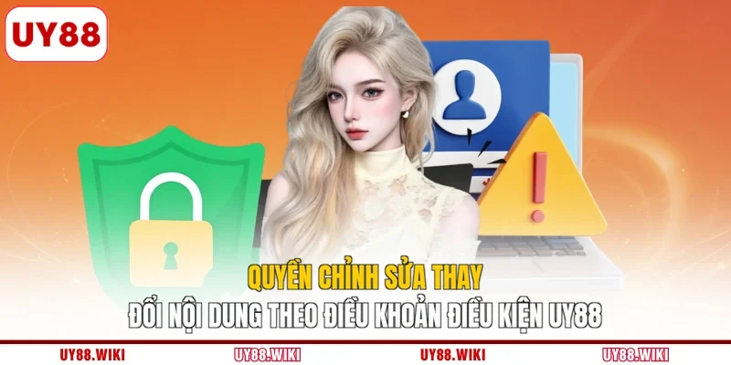 Quyền chỉnh sửa thay đổi nội dung theo điều khoản điều kiện UY88